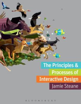 Paperback The Principles and Processes of Interactive Design Book