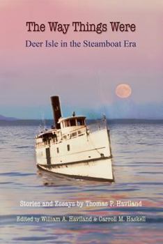 Paperback The Way Things Were: Deer Isle in the Steamboat Era Book