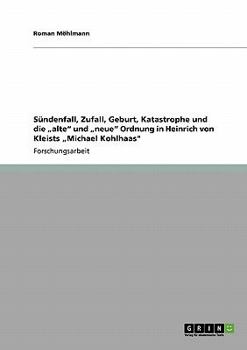 Paperback Sündenfall, Zufall, Geburt, Katastrophe und die "alte" und "neue" Ordnung in Heinrich von Kleists "Michael Kohlhaas" [German] Book