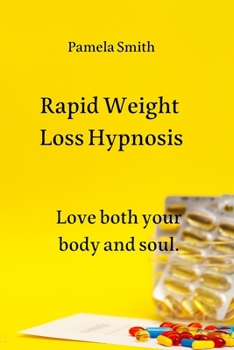 Paperback Rapid Weight Loss Hypnosis: Love both your body and soul. Book