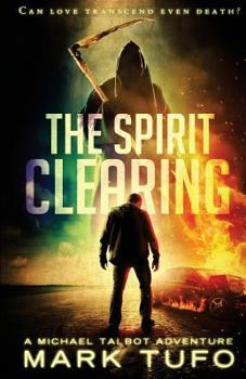 The Spirit Clearing - Book  of the Michael Talbot Adventures