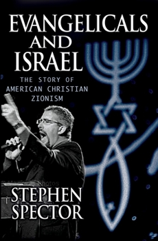 Hardcover Evangelicals and Israel: The Story of American Christian Zionism Book