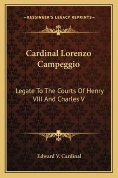 Paperback Cardinal Lorenzo Campeggio: Legate To The Courts Of Henry VIII And Charles V Book