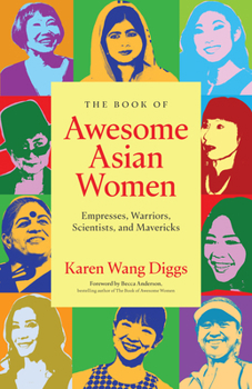 Paperback The Book of Awesome Asian Women: Empresses, Warriors, Scientists, and Mavericks Book