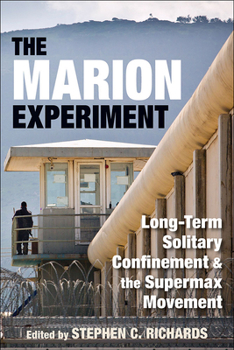 Paperback The Marion Experiment: Long-Term Solitary Confinement and the Supermax Movement Book