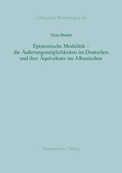 Paperback Epistemische Modalitat - Die Ausserungsmoglichkeiten Im Deutschen Und Ihre Aquivalente Im Albanischen [German] Book