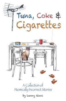 Paperback Tuna, Coke & Cigarettes: A Collection of Atomically Incorrect Stories Book