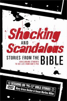 Hardcover Shocking and Scandalous Stories from the Bible: Challenging Students to See Life from God's Pov Book