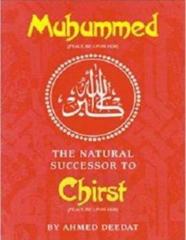 Mohammed The Natural Successor To Christ