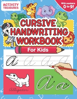 Paperback Cursive Handwriting Workbook for Kids: A Fun Practice Workbook To Learn The Cursive Handwriting Of The Alphabet And Numbers From 0 To 9 For Kids! Book