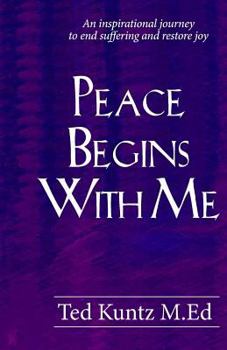 Paperback Peace Begins With Me: An Inspirational Journey to End Suffering and Restore Joy Book