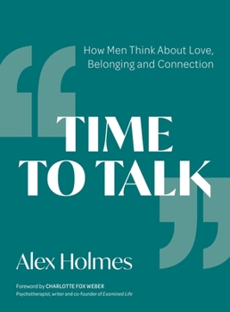 Paperback Time to Talk: How Men Think about Love, Belonging and Connection Book