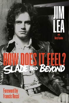 Hardcover How Does It Feel: The Jim Lea Autobiography Book