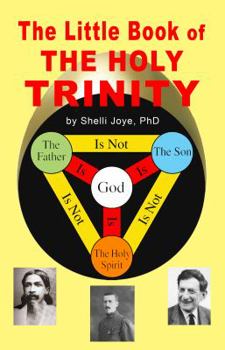 The Little Book of the Holy Trinity: A New Approach to Christianity, Indian Philosophy, and Quantum Physics