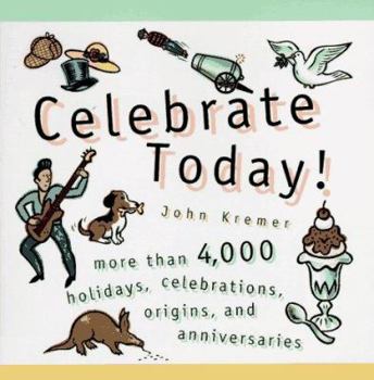 Paperback Celebrate Today!: More Than 4,000 Holidays, Celebrations, Origins, and Anniversaries Book
