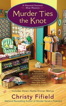 Murder Ties the Knot (A Haunted Souvenir Shop Mystery, #4) - Book #4 of the A Haunted Souvenir Shop Mystery