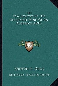 Paperback The Psychology Of The Aggregate Mind Of An Audience (1897) Book