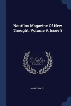 Paperback Nautilus Magazine Of New Thought, Volume 9, Issue 8 Book