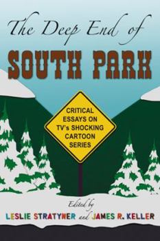 Paperback The Deep End of South Park: Critical Essays on Television's Shocking Cartoon Series Book