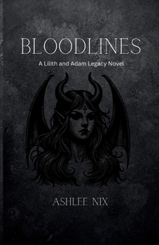 Bloodlines: A Lilith and Adam Legacy Novel (The Legacies Series)