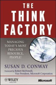 Hardcover The Think Factory: Managing Today's Most Precious Resource, People! (Microsoft Executive Circle) Book