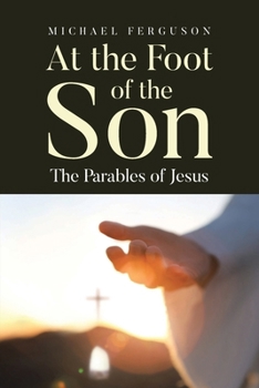 Paperback At the Foot of the Son: The Parables of Jesus Book