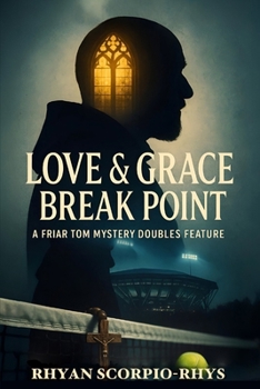 Love & Grace + Break Point: A Friar Tom Mystery Doubles Feature