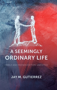 Hardcover A Seemingly Ordinary Life: (family and friends edition: unedited) Book