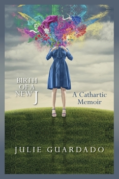 Paperback Birth of a New J: A Cathartic Memoir Book