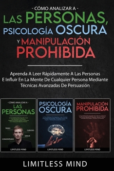 Paperback C?mo Analizar A Las Personas, Psicolog?a Oscura Y Manipulaci?n Prohibida: Aprenda A Leer R?pidamente A Las Personas E Influir En La Mente De Cualquier [Spanish] Book
