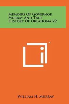 Hardcover Memoirs Of Governor Murray And True History Of Oklahoma V2 Book