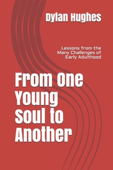Paperback From One Young Soul to Another: Lessons from the Many Challenges of Early Adulthood Book