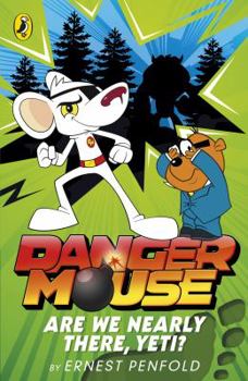 Paperback Danger Mouse: Are We Nearly There, Yeti?: Case Files Fiction Book 2 Book