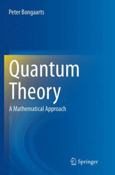 Paperback Quantum Theory: A Mathematical Approach Book