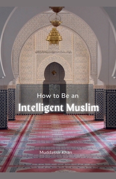 Paperback How to Be an Intelligent Muslim Book