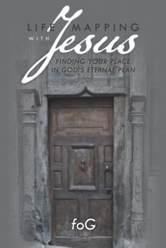 Paperback Life Mapping with Jesus: Finding Your Place in God's Eternal Plan Book