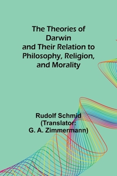 Paperback The Theories of Darwin and Their Relation to Philosophy, Religion, and Morality Book