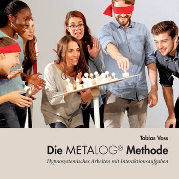 Paperback Die Metalog Methode: Hypnosystemisches Arbeiten mit Interaktionsaufgaben [German] Book