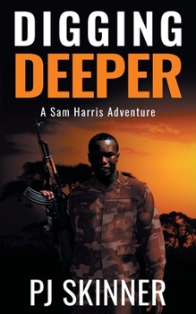 Digging Deeper - Book #6 of the Sam Harris Adventures