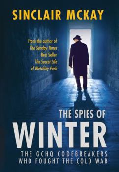 Hardcover The Spies of Winter: The GCHQ Codebreakers Who Fought the Cold War Book