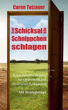 Paperback Dem Schicksal ein Schnippchen schlagen: Krankheitsbewältigung bei Querschnittslähmung und chronischen Erkrankungen [German] Book