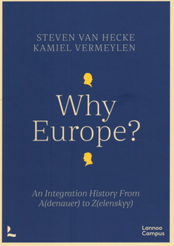 Paperback Why Europe?: An Integration History from A(denauer) to Z(elenskyy) Book