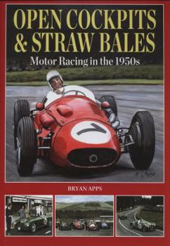 Hardcover Open Cockpits & Straw Bales: Motor Racing in the 1950s Book