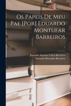 Paperback Os Papeis De Meu Pae [por] Eduardo Montufar Barreiros; 1 Book