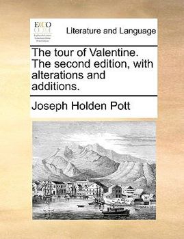 Paperback The Tour of Valentine. the Second Edition, with Alterations and Additions. Book