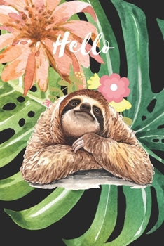 Paperback Hello Sloth Notebook: It can be used as a notebook, journal or composition book. This paperback notebook is 6" x 9" (approximately A5) and h Book