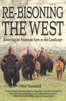 Paperback Re-Bisoning the West: Restoring an American Icon to the Landscape Book