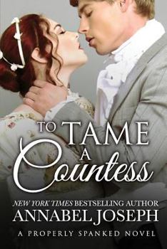 To Tame A Countess - Book #2 of the Properly Spanked