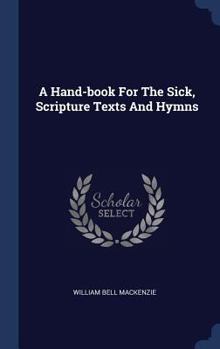 Hardcover A Hand-book For The Sick, Scripture Texts And Hymns Book