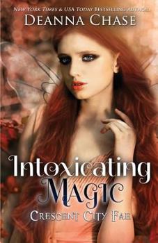 Intoxicating Magic - Book #3 of the Crescent City Fae